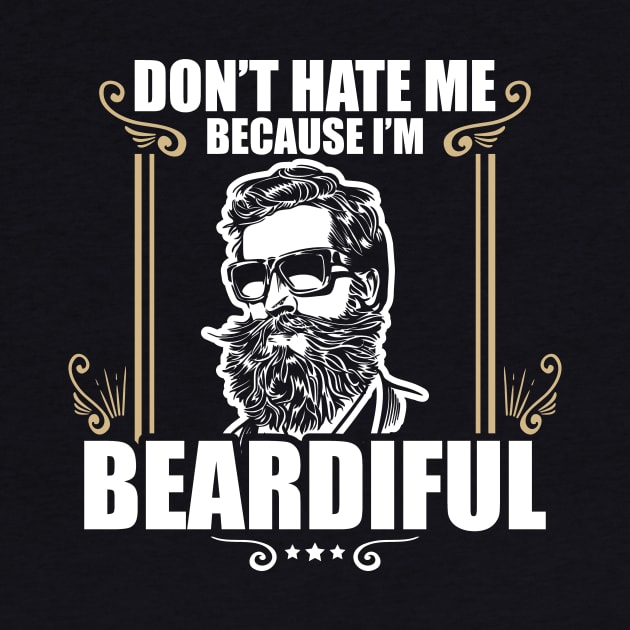 Funny Don't Hate Me Because I'm Beardiful Bearded by theperfectpresents